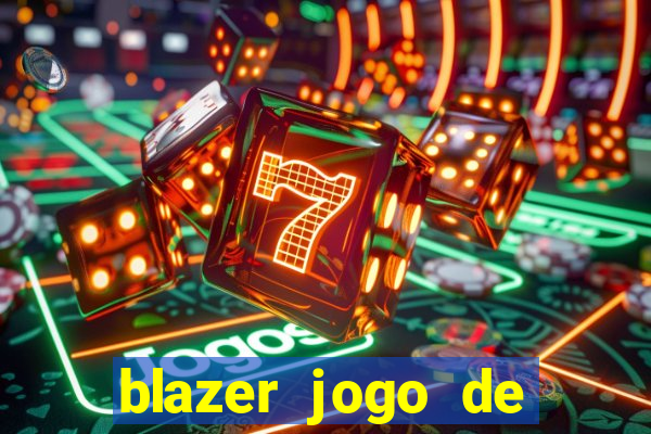 blazer jogo de ganhar dinheiro